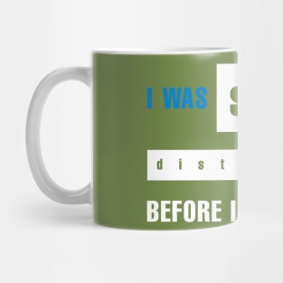 I Was Social Distancing Before It Was Cool Mug